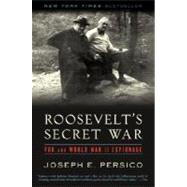Roosevelt's Secret War FDR and World War II Espionage by PERSICO, JOSEPH E., 9780375761263