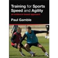 Training for Sports Speed and Agility: An Evidence-Based Approach by Gamble; Paul, 9780415591263