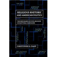 Religious Rhetoric and American Politics by Chapp, Christopher B., 9780801451263