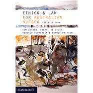 Ethics & Law for Australian Nurses by Atkins, Kim; De Lacey, Sheryl; Ripperger, Rebecca; Britton, Bonnie, 9781316631263