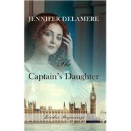 The Captain's Daughter by Delamere, Jennifer, 9781432841263