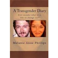A Transgender Diary by Phillips, Melanie Anne, 9781449911263