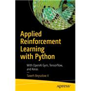 Applied Reinforcement Learning With Python by Beysolow, Taweh, 9781484251263