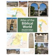 Atlas of the Biblical World by Mullins, Robert A.; Hoffman, Mark Vitalis, 9781506401263