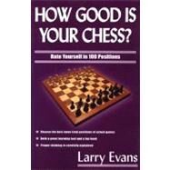 How Good Is Your Chess? by Evans, Larry, 9781580421263