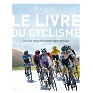Le livre du cyclisme by Joe Friel, 9782378151263