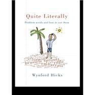 Quite Literally: Problem Words and How to use Them by Hicks,Wynford, 9780415651264