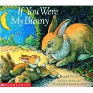 If You Were My Bunny by McMullan, Kate; Mcphail, David, 9780590341264
