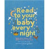 Read to Your Baby Every Night 30 classic lullabies and rhymes to read aloud by Giordano, Chloe; Brownridge, Lucy, 9780711281264