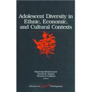 Adolescent Diversity in Ethnic, Economic, and Cultural Contexts by Raymond Montemayor, 9780761921264