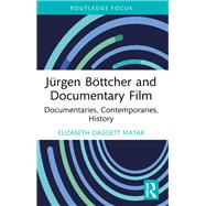 Jrgen Bttcher and Documentary Film by Elizabeth Daggett Matar, 9781032701264