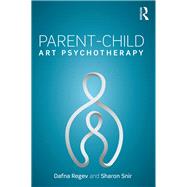 Parent-child Art Psychotherapy by Regev, Dafna; Snir, Sharon; Weisbrod, Dalya, 9781138731264
