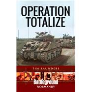 Operation Totalize by Saunders, Tim, 9781526741264