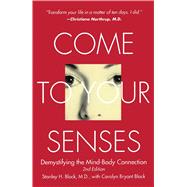 Come to Your Senses Demystifying the Mind Body Connection by Block, Stanley; Block, Carolyn Bryant; Beck, Joko, 9781582701264