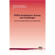 FPGA Architecture by Kuon, Ian; Tessier, Russell; Rose, Jonathan, 9781601981264