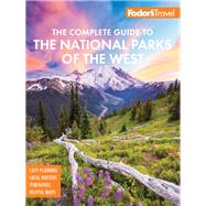 Fodor's the Complete Guide to the National Parks of the West by Fodor's Travel Guides; Amandolare, Sarah; Arenas, Shelley; Roth, Rachael; O'Halloran, Jacinta, 9781640971264
