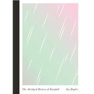 The Abridged History of Rainfall by Hopler, Jay, 9781944211264