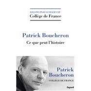 Ce que peut l'histoire by Patrick Boucheron, 9782213701264