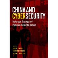 China and Cybersecurity Espionage, Strategy, and Politics in the Digital Domain by Lindsay, Jon R.; Cheung, Tai Ming; Reveron, Derek S., 9780190201265