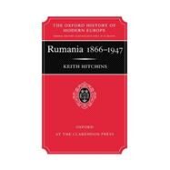 Rumania 1866-1947 by Hitchins, Keith, 9780198221265
