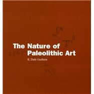 The Nature Of Paleolithic Art by Guthrie, R. Dale, 9780226311265