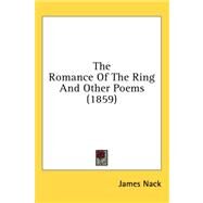 The Romance of the Ring and Other Poems by Nack, James, 9780548921265