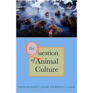 The Question of Animal Culture by Laland, Kevin N., 9780674031265