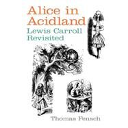 Alice in Acidland by Fensch, Thomas C., 9780930751265