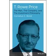 T. Rowe Price The Man, The Company, and The Investment Philosophy by Bond, Cornelius C., 9781119531265