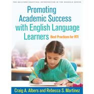 Promoting Academic Success with English Language Learners Best Practices for RTI by Albers, Craig A.; Martinez, Rebecca S., 9781462521265