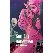 Gun City Bohemian by Williams, Phil, 9781492391265