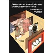 Conversations about Qualitative Communication Research: Behind the Scenes with Leading Scholars by Davis,Christine S, 9781611321265