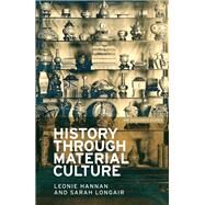 History through material culture by Hannan, Leonie; Longair, Sarah, 9781784991265