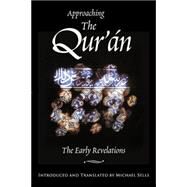 Approaching the Qu'ran : The Early Revelations by SELLS MICHAEL A., 9781883991265