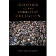 Invitation to the Sociology of Religion by Zuckerman; Phil, 9780415941266