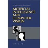 Artificial Intelligence and Computer Vision: Proceedings of the Seventh Israeli Conference, 26-27 December, 1990, Ramat Gan, Israel by Feldman, Yishai A.; Bruckstein, Alfred, 9780444891266