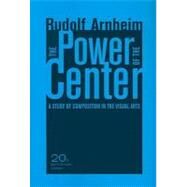 The Power of the Center by Arnheim, Rudolf, 9780520261266