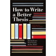 How To Write A Better Thesis (3rd Edition) by Evans, David; Zobel, Justin; Gruba, Paul, 9780522861266