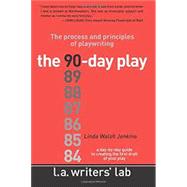 The 90-Day Play: The Process and Principles of Playwriting by Jenkins, Linda, 9780983141266