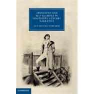 Atonement and Self-sacrifice in Nineteenth-century Narrative by Schramm, Jan-Melissa, 9781107021266
