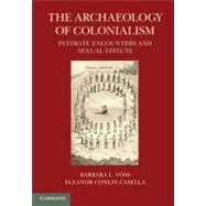The Archaeology of Colonialism by Voss, Barbara L.; Casella, Eleanor Conlin, 9781107401266