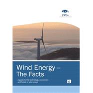 Wind Energy  The Facts: A Guide to the Technology, Economics and Future of Wind Power by Association,European Wind Ener, 9781138881266