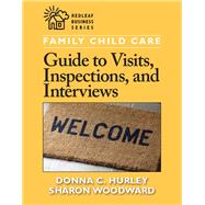 Family Child Care Guide to Visits, Inspections, and Interviews by Hurley, Donna C.; Woodward, Sharon, 9781605541266