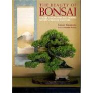 The Beauty of Bonsai A Guide to Displaying and Viewing Nature's Exquisite Sculpture by Yamamoto, Junsun; Kimura, Masahiko, 9784770031266