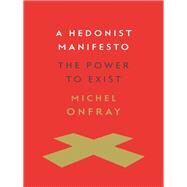 A Hedonist Manifesto by Onfray, Michel; Mcclellan, Joseph, 9780231171267