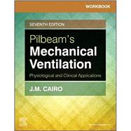 Workbook for Pilbeam's Mechanical Ventilation, 7th Edition by Cairo, J. M., Ph.D.; Hinski, Sandra T., Ph.D., 9780323551267