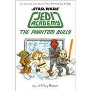 The Phantom Bully (Star Wars: Jedi Academy #3) by Brown, Jeffrey; Brown, Jeffrey, 9780545621267
