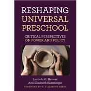 Reshaping Universal Preschool by Heimer, Lucinda G.; Ramminger, Ann Elizabeth, 9780807761267