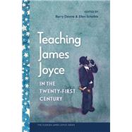 Teaching James Joyce in the Twenty-First Century by Barry Devine and Ellen Scheible, 9780813081267