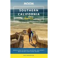 Moon Southern California Road Trips Drives along the Beaches, Mountains, and Deserts with the Best Stops along the Way by Anderson, Ian, 9781640491267